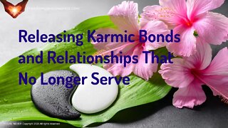 Releasing Karmic Bonds and Relationships Energetic/Frequency Activation Meditation Music