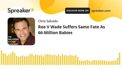 Roe V Wade Suffers Same Fate As 66-Million Babies