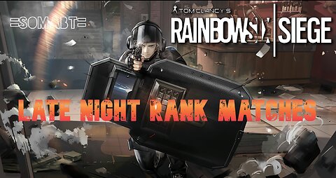 Rainbow Six Siege - Late Night Rank Matches
