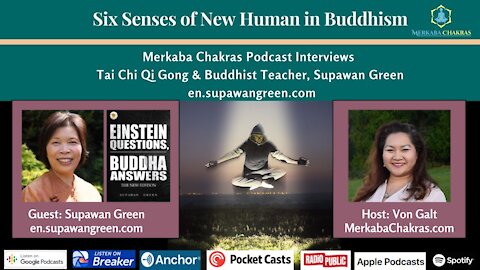 Six Senses of New Human in Buddhism with Supawan Green - Merkaba Chakras Podcast #4