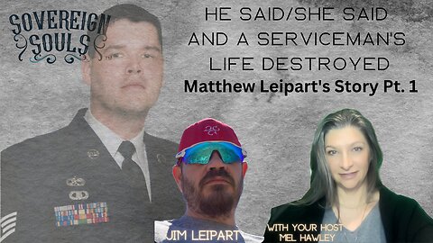 He Said/She Said and A Serviceman's Life Destroyed: | Matthew Leipart | Air Force