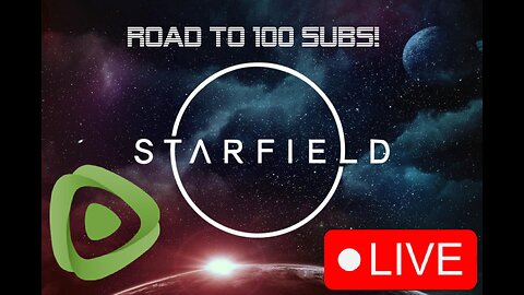 Starfield! Starting Fresh! Road To 100 Subs!