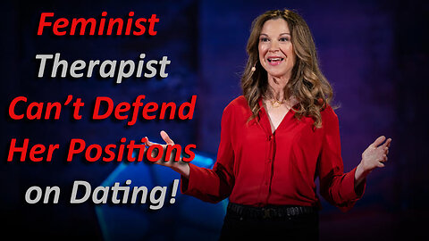 Renown FEMINIST Couples Therapist ADMITS to UNREALISTIC Expatiations in Regard to DATING
