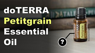 doTERRA Petitgrain Essential Oil Benefits and Uses