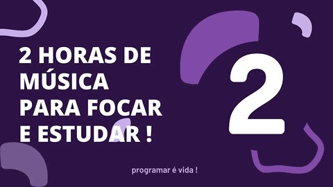 APRENDA A PROGRAMAR DE FORMA DESCOMPLICADA ! 2 HORAS DE MÚSICA PARA AJUDAR A FOCAR NOS ESTUDOS !