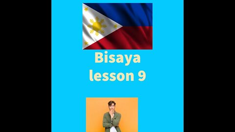 Bisaya lesson 9