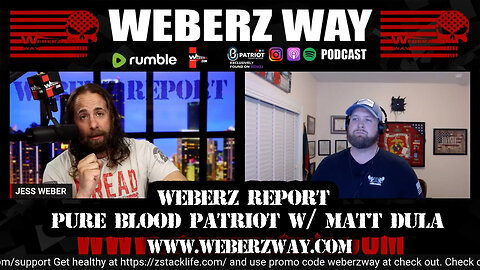 WEBERZ REPORT - PURE BLOOD PATRIOT W/ MATT DULA