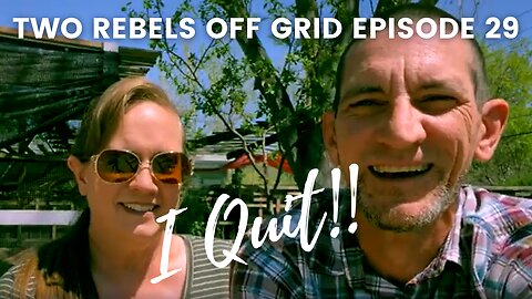 Quitting My Job To Live Off Grid | Random Rants | Episode 29 #offgrid #leavingthegrind #quitmyjob