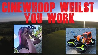 Cinewhoop Whilst you "Work" Remotely + Bonus Buzz Freestyle