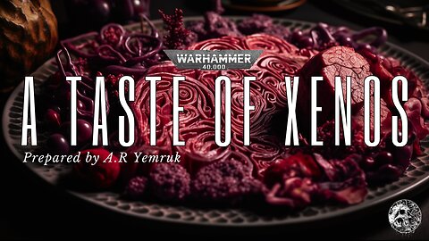"A TASTE OF XENOS" WARHAMMER 40K SHORT STORY