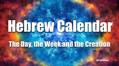 Hebrew Calendar | Time | The Day, the Week, and the Creation