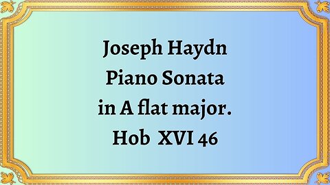 Joseph Haydn Piano Sonata in A flat major Hob XVI 46