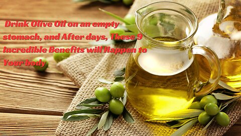 Drink Olive Oil on Empty Stomach and After Days These Incredible Benefits will Happen to Your Body