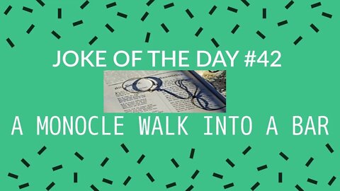 Joke Of The Day #42 - A MONOCLE Walks Into A Bar.