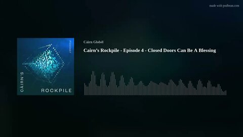 Cairn’s Rockpile - Episode 4 - Closed Doors Can Be A Blessing