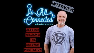 The Gateway Meditation: Russ Johnson Interviews Jesston Williams