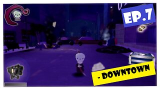 Ep.7 | Downtown: Big Trouble, Moving on Up, Flame Demon (Death Jr.) *NO COMMENTARY*