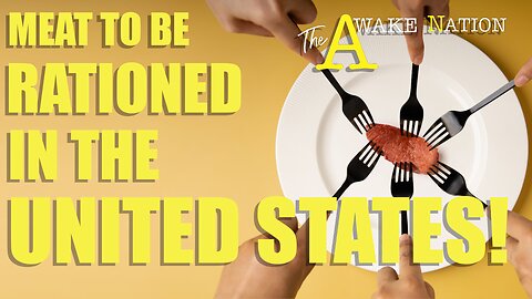 The Awake Nation 04.02.2024 Meat To Be Rationed In The United States!