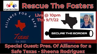 Rescue The Fosters w/ Special Guest: President of Alliance for a Safe Texas - Sheena Rodriguez