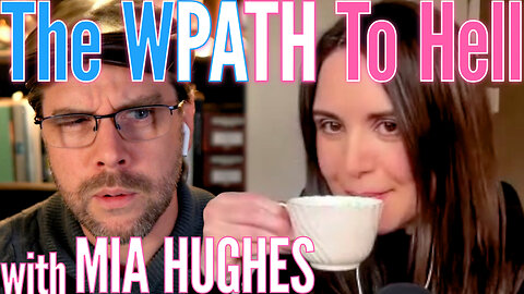 The WPATH to Hell... with Mia Hughes