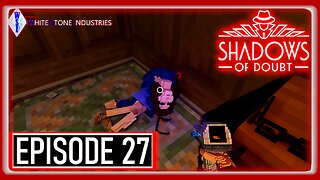 Shadows of Doubt | Extreme Mode | Episode 27