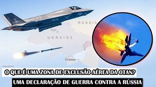 O que é uma zona de exclusão aérea da OTAN? Uma Declaração De Guerra Contra A Rússia