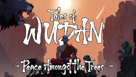 Tales of Wudan :- PEACE AMONGST THE TREES