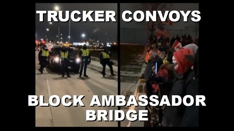 Canadian & American Trucker Convoys Block Ambassador Bridge in Windsor from Both Sides | Feb 12 2022