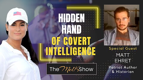 Mel K & Matt Ehret | The Hidden Hands Of Covert Intelligence 12-11-22