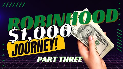 Robinhood Journey to $1K Part Three