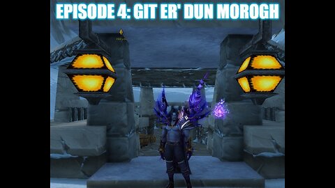 Episode 4: Git Er' Dun Morogh