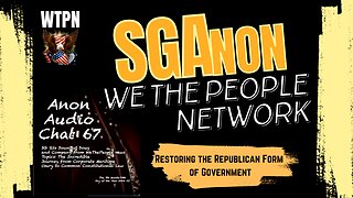 WTPN - SGAnon #67- REPUBLICAN FORM OF GOV - HOW TO RESTORE NOT REFORM