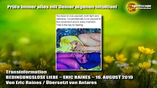 BEDINGUNGSLOSE LIEBE ~ ERIC RAINES ~ 16. AUGUST 2019 - Transinformation.net