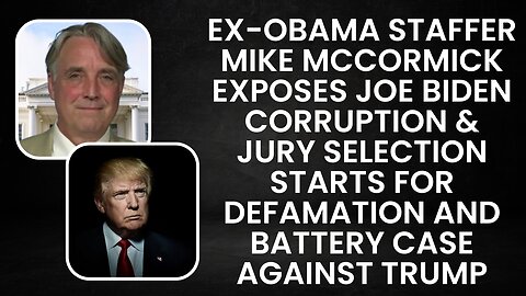 Ex-Obama staffer Mike McCormick Exposes JOE BIDEN CORRUPTION & Defamation Case Against Trump