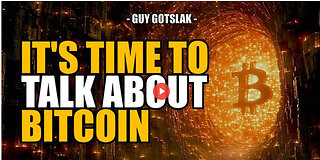 SGT REPORT - IT'S TIME TO TALK ABOUT BITCOIN -- Guy Gotslak