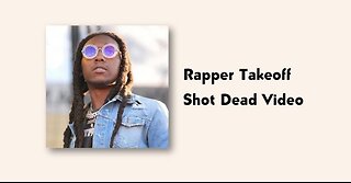 RAPPER TAKEOFF(MIGOS) SHOT AND KILLED NOV-01-2022