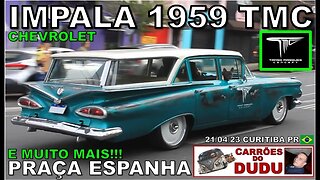 CHEVROLET IMPALA 1959 TMC E MUITO MAIS - PRAÇA DA ESPANHA - CARRÕES DO DUDU @TarsoMarquesoficial