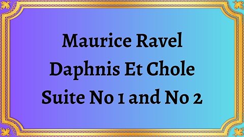 Maurice Ravel Daphnis Et Chole Suite No 1 and No 2