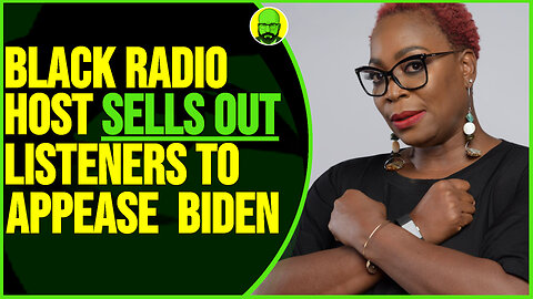 BLACK RADIO HOST SELLS OUT LISTENERS TO APPEASE BIDEN