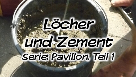 Mach's Dir. Selbst. - Löcher und Zement (Serie: Pavillon, Teil 1)