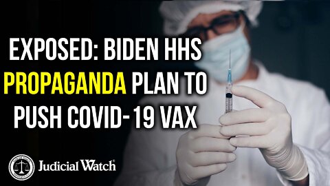 EXPOSED: Biden HHS Propaganda Plan to Push COVID-19 Vax