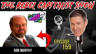 Bob Murphy (Freedom Principles, MMT, Free Banking, Inflation Prediction, Future Social Unrest)