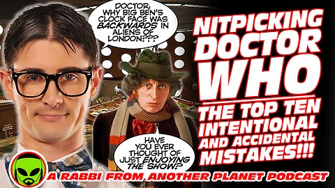 Nitpicking Doctor Who: The Top Ten Mistakes, Both Intentional and Accidental!!!