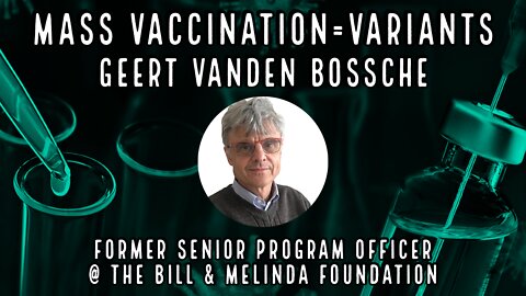 Former Gavi/Bill & Melinda Gates virologist claims variants are caused by the vaccine