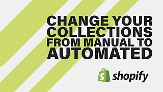 Change Your Collections from Manual To Automated: A Shopify How-To