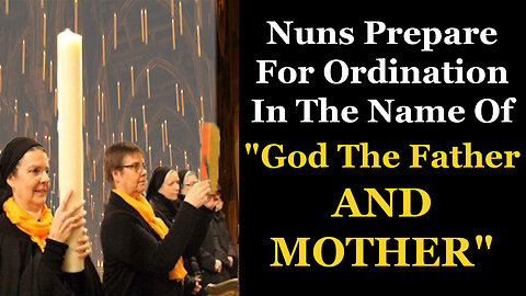Nuns Prepare For Ordination In The Name Of "God The Father And Mother"