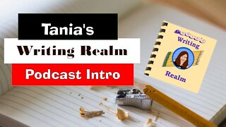Podcast Intro / Tania's Writing Realm