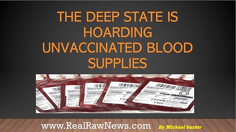 The Deep State is Hoarding Unvaccinated Blood Supplies