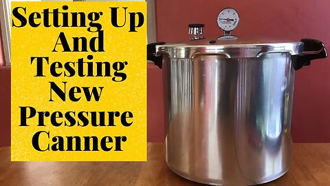 Presto 23qt. Pressure canner set up and test