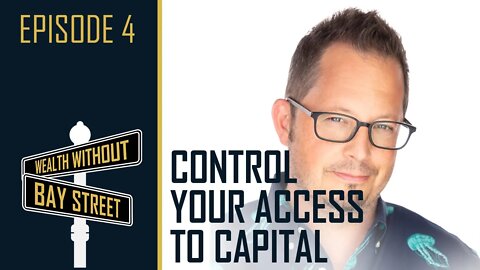 How Infinite Banking Can Control Your Access to Capital Forever | Wealth Without Bay Street Canada